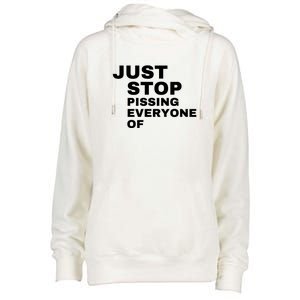 Just Stop Pissing Everyone Of Womens Funnel Neck Pullover Hood