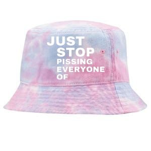 Just Stop Pissing Everyone Of Tie-Dyed Bucket Hat