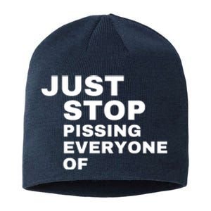 Just Stop Pissing Everyone Of Sustainable Beanie