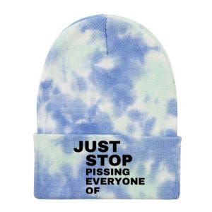 Just Stop Pissing Everyone Of Tie Dye 12in Knit Beanie