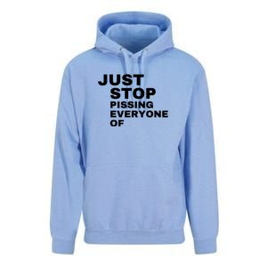 Just Stop Pissing Everyone Of Unisex Surf Hoodie