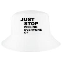 Just Stop Pissing Everyone Of Cool Comfort Performance Bucket Hat