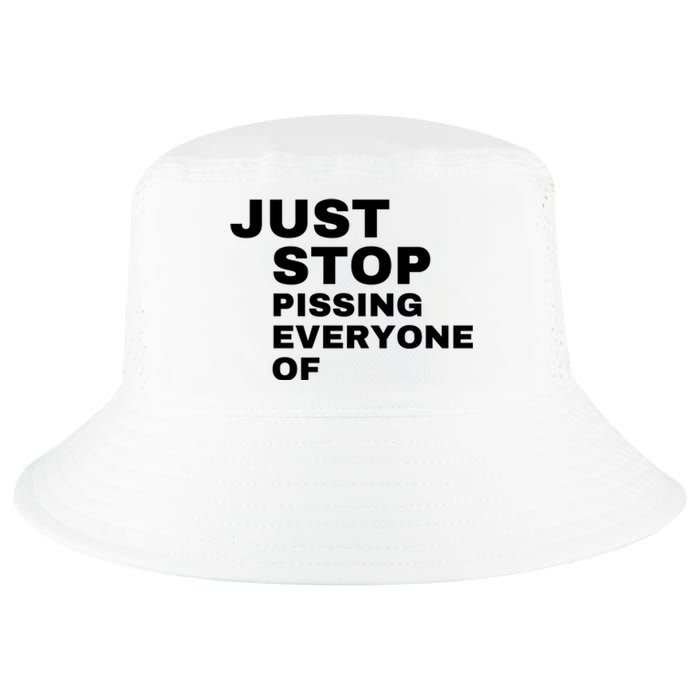 Just Stop Pissing Everyone Of Cool Comfort Performance Bucket Hat