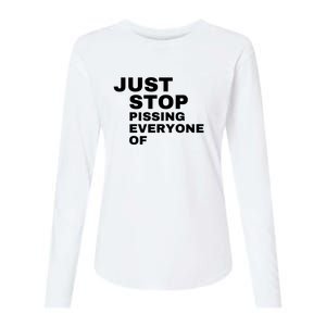 Just Stop Pissing Everyone Of Womens Cotton Relaxed Long Sleeve T-Shirt