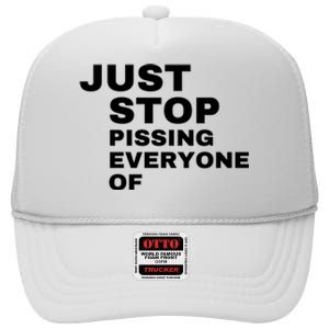 Just Stop Pissing Everyone Of High Crown Mesh Back Trucker Hat