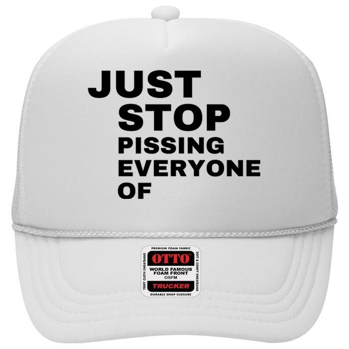 Just Stop Pissing Everyone Of High Crown Mesh Back Trucker Hat