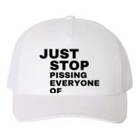 Just Stop Pissing Everyone Of Yupoong Adult 5-Panel Trucker Hat