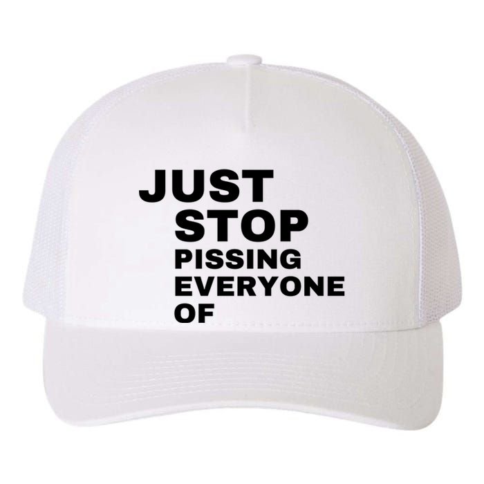 Just Stop Pissing Everyone Of Yupoong Adult 5-Panel Trucker Hat