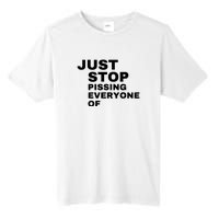 Just Stop Pissing Everyone Of Tall Fusion ChromaSoft Performance T-Shirt