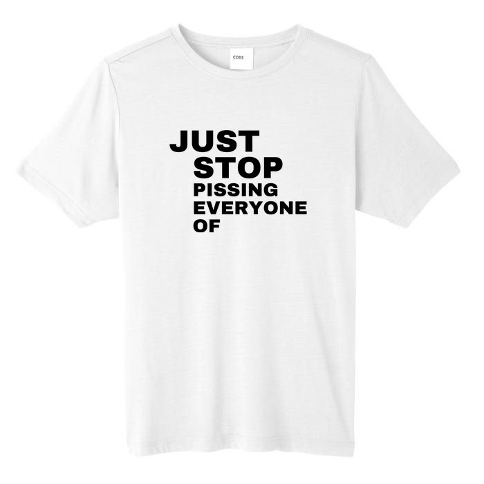 Just Stop Pissing Everyone Of Tall Fusion ChromaSoft Performance T-Shirt