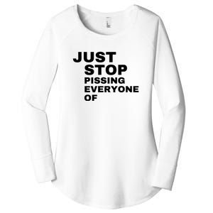 Just Stop Pissing Everyone Of Women's Perfect Tri Tunic Long Sleeve Shirt