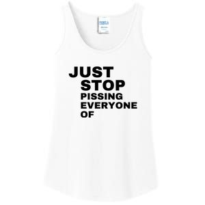 Just Stop Pissing Everyone Of Ladies Essential Tank