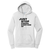 Just Stop Pissing Everyone Of Women's Pullover Hoodie