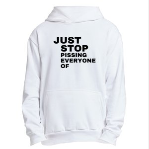 Just Stop Pissing Everyone Of Urban Pullover Hoodie