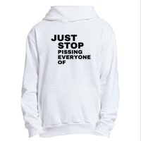 Just Stop Pissing Everyone Of Urban Pullover Hoodie