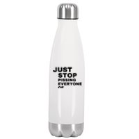 Just Stop Pissing Everyone Of Stainless Steel Insulated Water Bottle