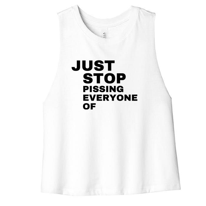 Just Stop Pissing Everyone Of Women's Racerback Cropped Tank