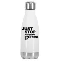 Just Stop Pissing Everyone Of Stainless Steel Insulated Water Bottle