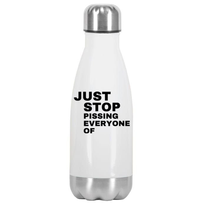 Just Stop Pissing Everyone Of Stainless Steel Insulated Water Bottle