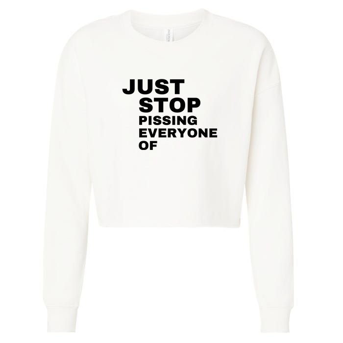 Just Stop Pissing Everyone Of Cropped Pullover Crew