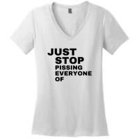 Just Stop Pissing Everyone Of Women's V-Neck T-Shirt