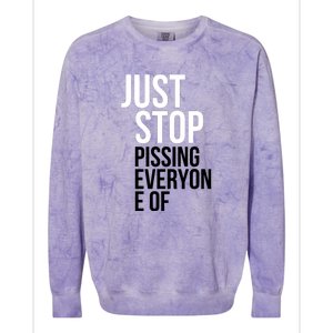 Just Stop Pissing Everyone Of Colorblast Crewneck Sweatshirt