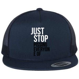 Just Stop Pissing Everyone Of Flat Bill Trucker Hat