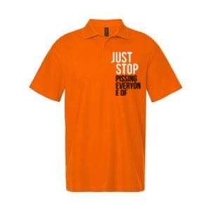 Just Stop Pissing Everyone Of Softstyle Adult Sport Polo