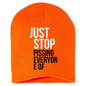 Just Stop Pissing Everyone Of Short Acrylic Beanie