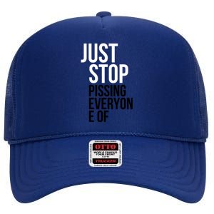 Just Stop Pissing Everyone Of High Crown Mesh Back Trucker Hat