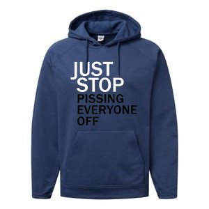 Just Stop Pissing Everyone Off Performance Fleece Hoodie