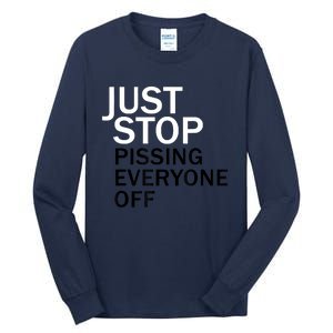 Just Stop Pissing Everyone Off Tall Long Sleeve T-Shirt