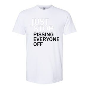 Just Stop Pissing Everyone Off Softstyle CVC T-Shirt