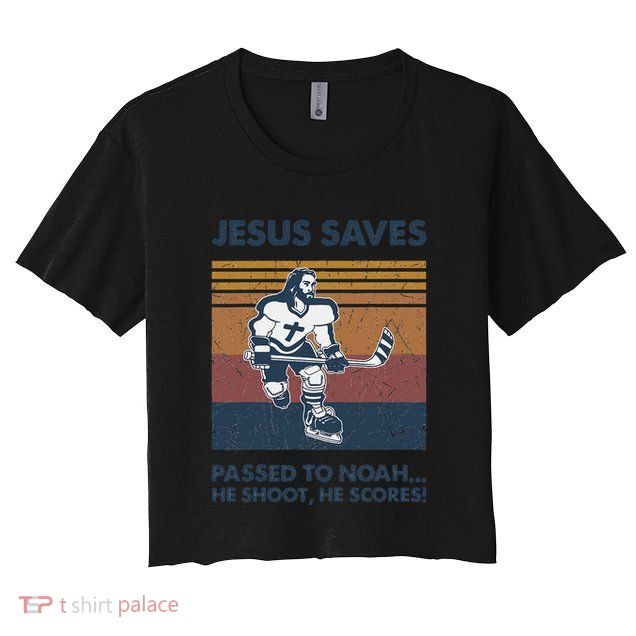 Jesus Saves Passes To Noah He Shoots He Scores Crop Top
