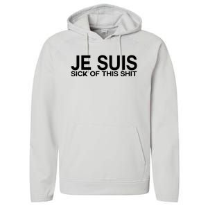 Je Suis Sick Of This Shit Performance Fleece Hoodie