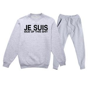 Je Suis Sick Of This Shit Premium Crewneck Sweatsuit Set