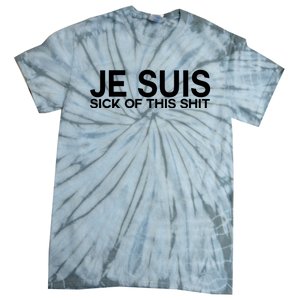 Je Suis Sick Of This Shit Tie-Dye T-Shirt