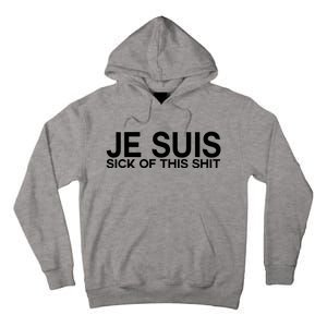 Je Suis Sick Of This Shit Tall Hoodie