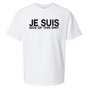 Je Suis Sick Of This Shit Sueded Cloud Jersey T-Shirt