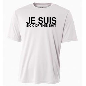 Je Suis Sick Of This Shit Cooling Performance Crew T-Shirt