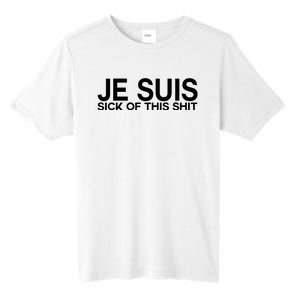 Je Suis Sick Of This Shit Tall Fusion ChromaSoft Performance T-Shirt