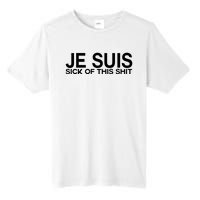 Je Suis Sick Of This Shit Tall Fusion ChromaSoft Performance T-Shirt