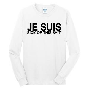 Je Suis Sick Of This Shit Tall Long Sleeve T-Shirt