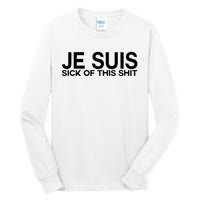 Je Suis Sick Of This Shit Tall Long Sleeve T-Shirt