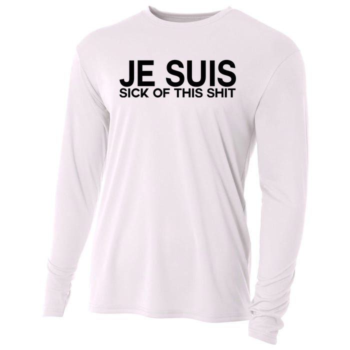 Je Suis Sick Of This Shit Cooling Performance Long Sleeve Crew