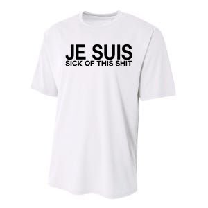 Je Suis Sick Of This Shit Performance Sprint T-Shirt