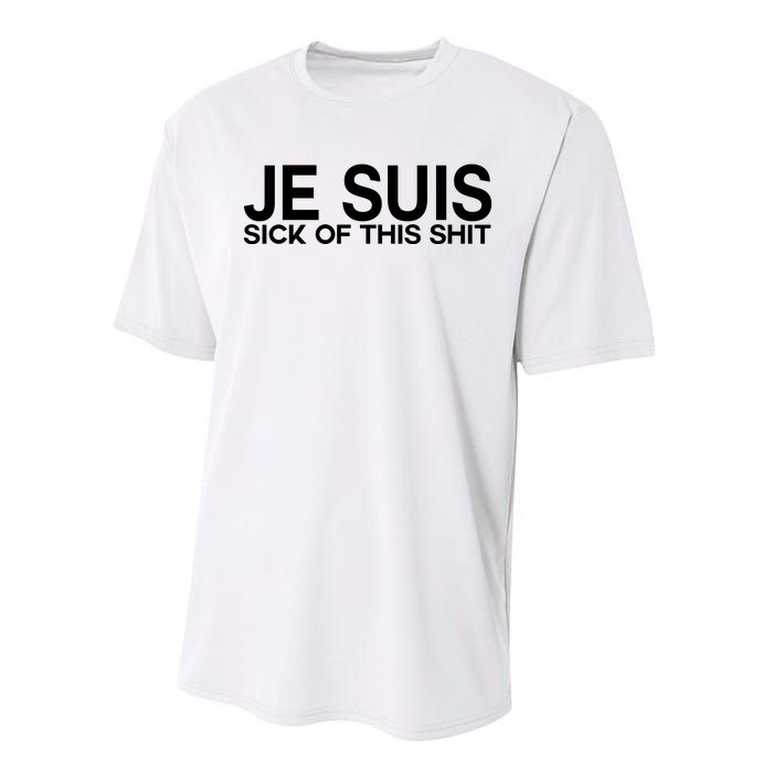 Je Suis Sick Of This Shit Performance Sprint T-Shirt