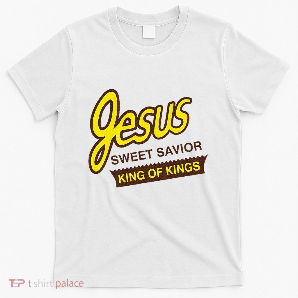 Jesus Sweet Savior King Of Kings Christian Faith Apparel T-Shirt
