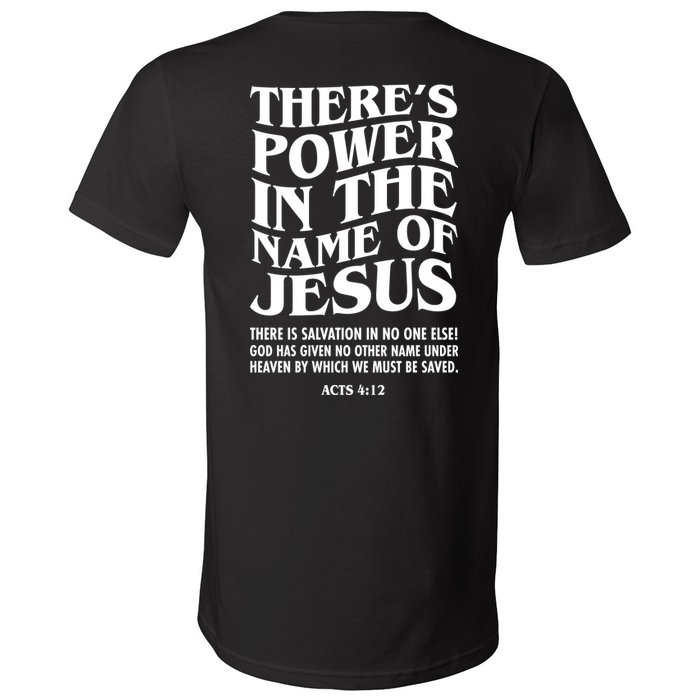 Jesus Saves Theres Power In The Name Of Jesus Acts 4:12 Front And Back V-Neck T-Shirt
