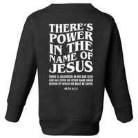 Jesus Saves Theres Power In The Name Of Jesus Acts 4:12 Front And Back Toddler Sweatshirt